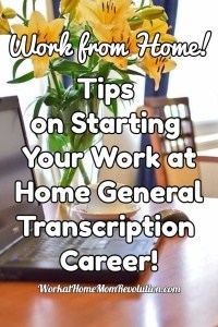 Tips on Starting a Work at Home Transcription Career!