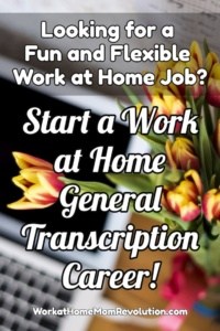 How to Start Your Work at Home General Transcription Career!