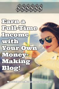 Learn How to Earn a Full-Time Income Blogging!