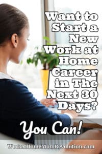 A New Work at Home Career in 30 Days: Two Opportunities!