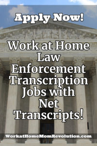 work at home law enforcement transcription jobs with Net Transcipts