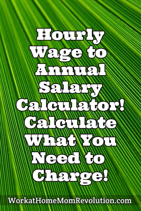 hourly-wage-to-annual-salary-calculator-work-at-home-mom-revolution