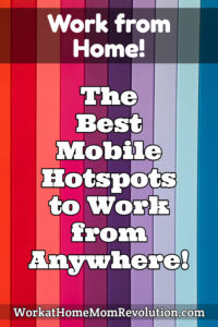 Best Mobile Hotspots to Work from Anywhere! - Work at Home Mom Revolution