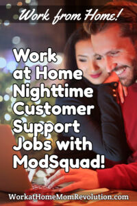 Work at Home Nighttime Customer Support Jobs with ModSquad