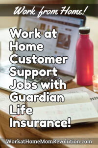 work at home customer support jobs with Guardian Life Insurance