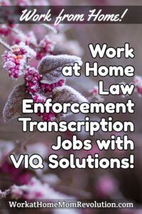 work at home law enforcement transcription jobs with VIQ Solutions