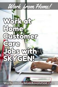 Work at Home Customer Care Jobs with SKYGEN