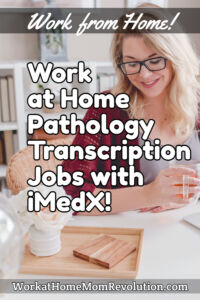 work at home pathology transcription jobs with iMedX