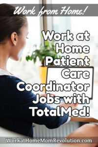 work at home patient care coordinator jobs TotalMed