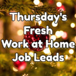 Fresh Work at Home Job Leads - Thursday, December 22, 2022