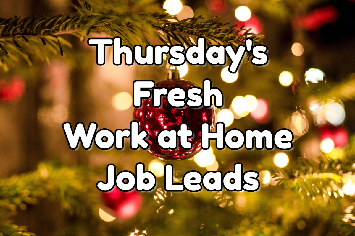 Fresh Work at Home Job Leads - Thursday, December 22, 2022