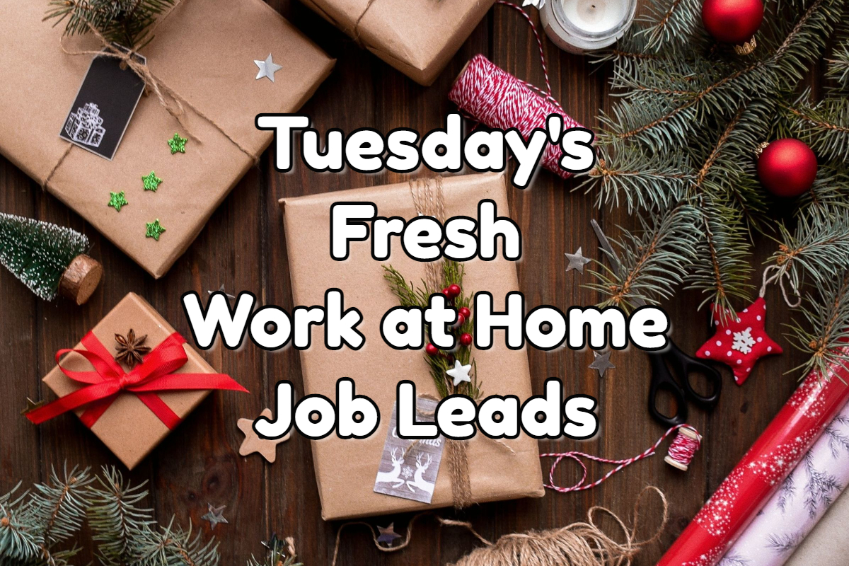 Fresh Work at Home Job Leads - Tuesday, December 20th, 2022